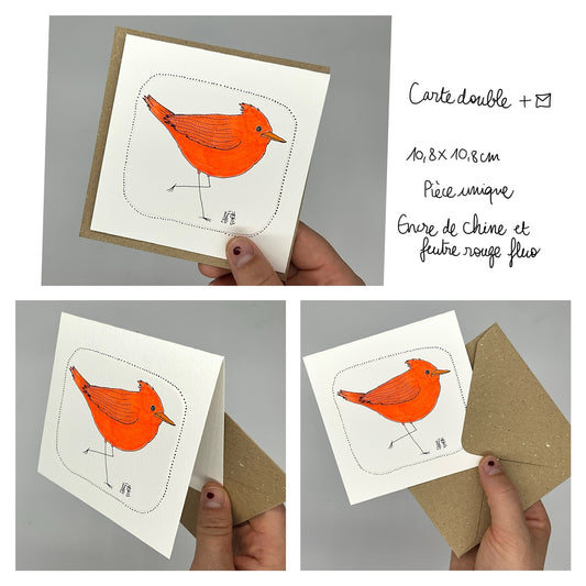 Carte double carrée. Dessin réalisé à la main sur du papier 300G avec de l'encre de Chine et feutre fluo. Cette carte représente un oiseau rouge-orange fluo. la carte est fournie avec son enveloppe recyclée.